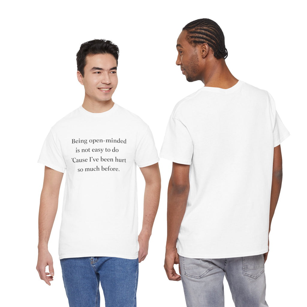 "Being open-minded is not easy to do" Minimal Quote Tee