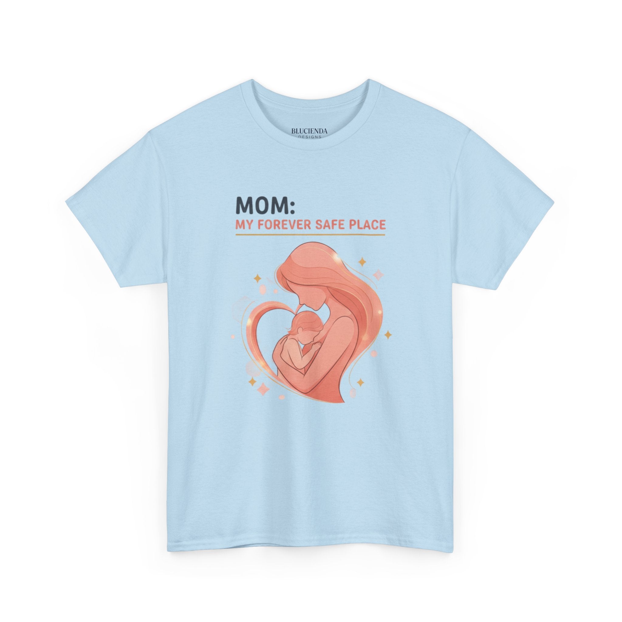 Mom: My Forever Safe Place T-Shirt