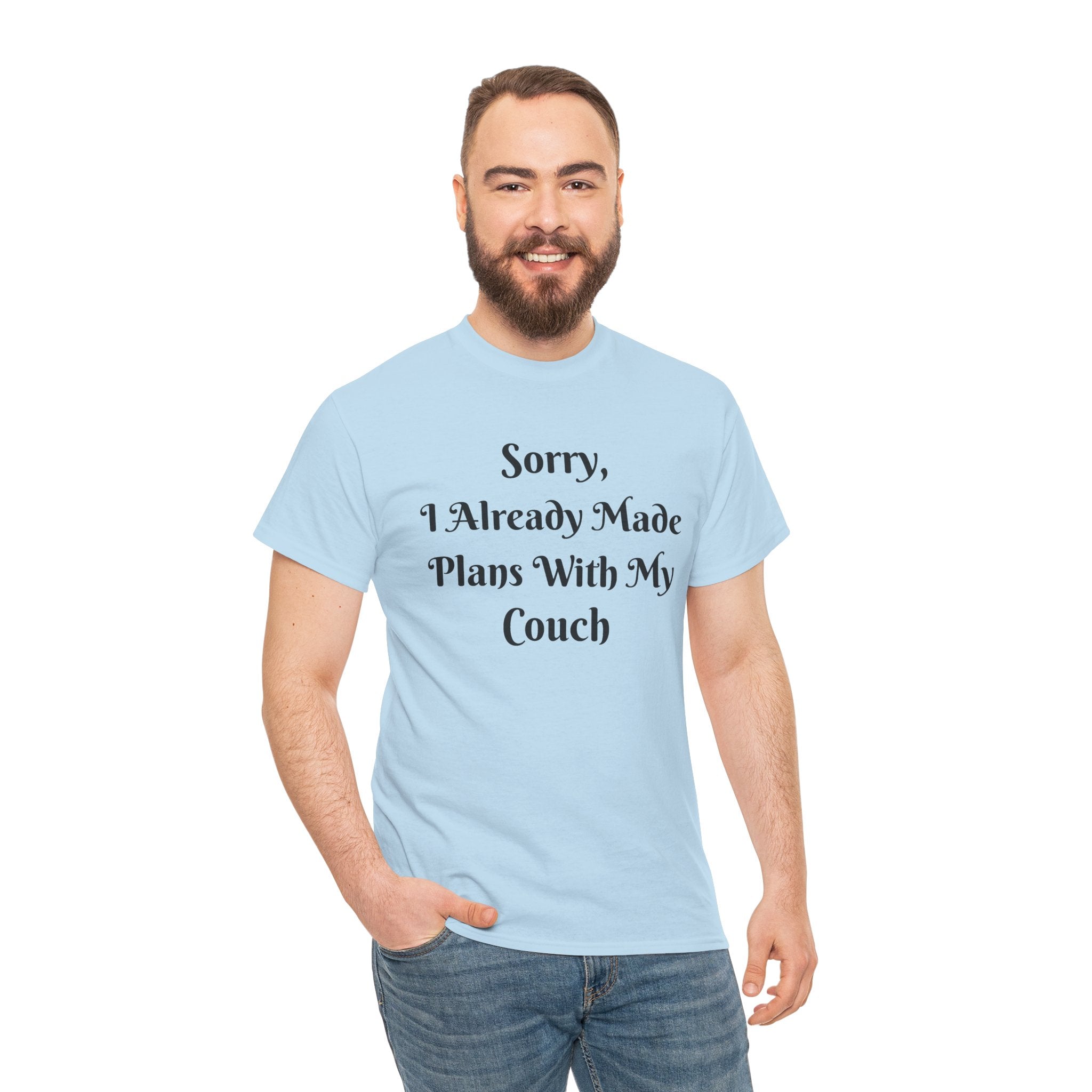 Sorry, I Already Made Plans With My Couch T-Shirt — Funny Cozy Stay-In Tee