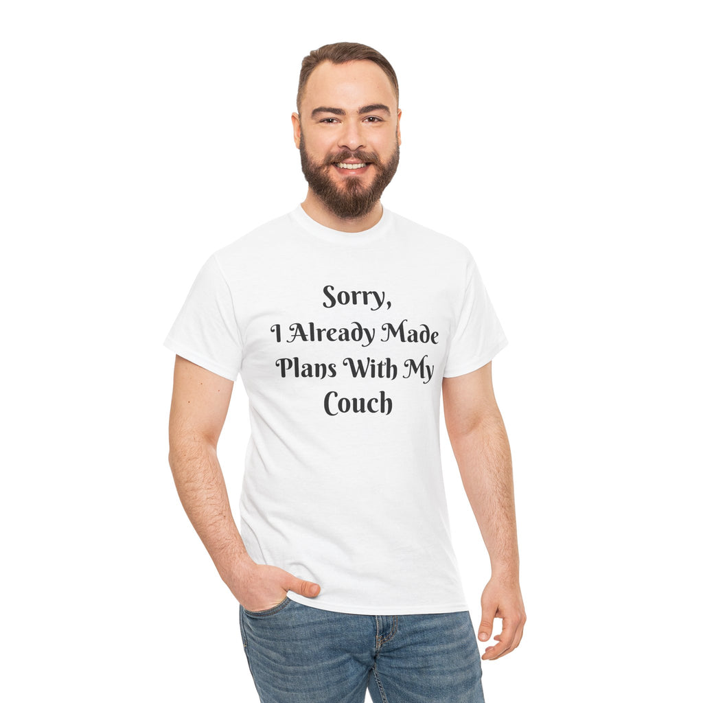 Sorry, I Already Made Plans With My Couch T-Shirt — Funny Cozy Stay-In Tee