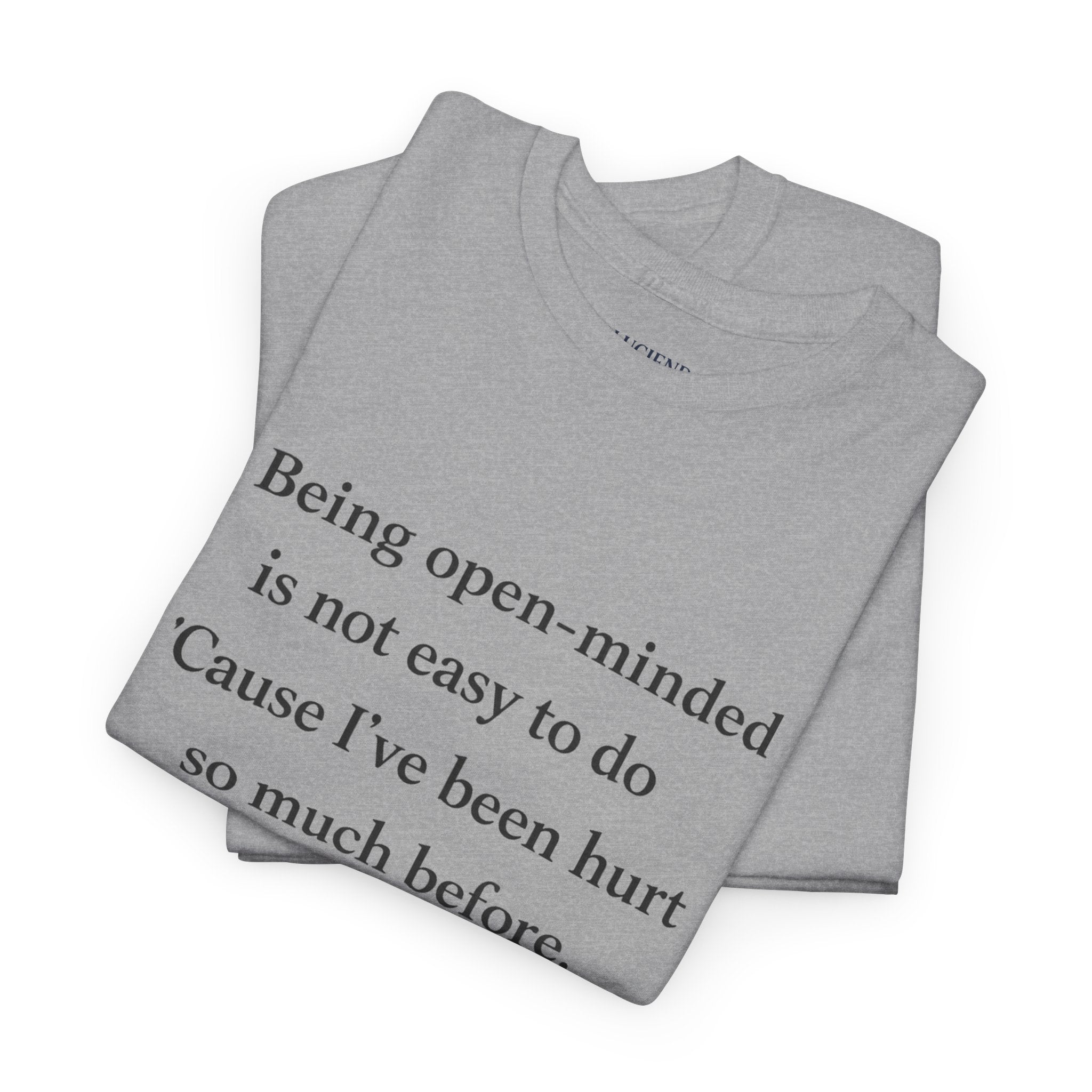 "Being open-minded is not easy to do" Minimal Quote Tee