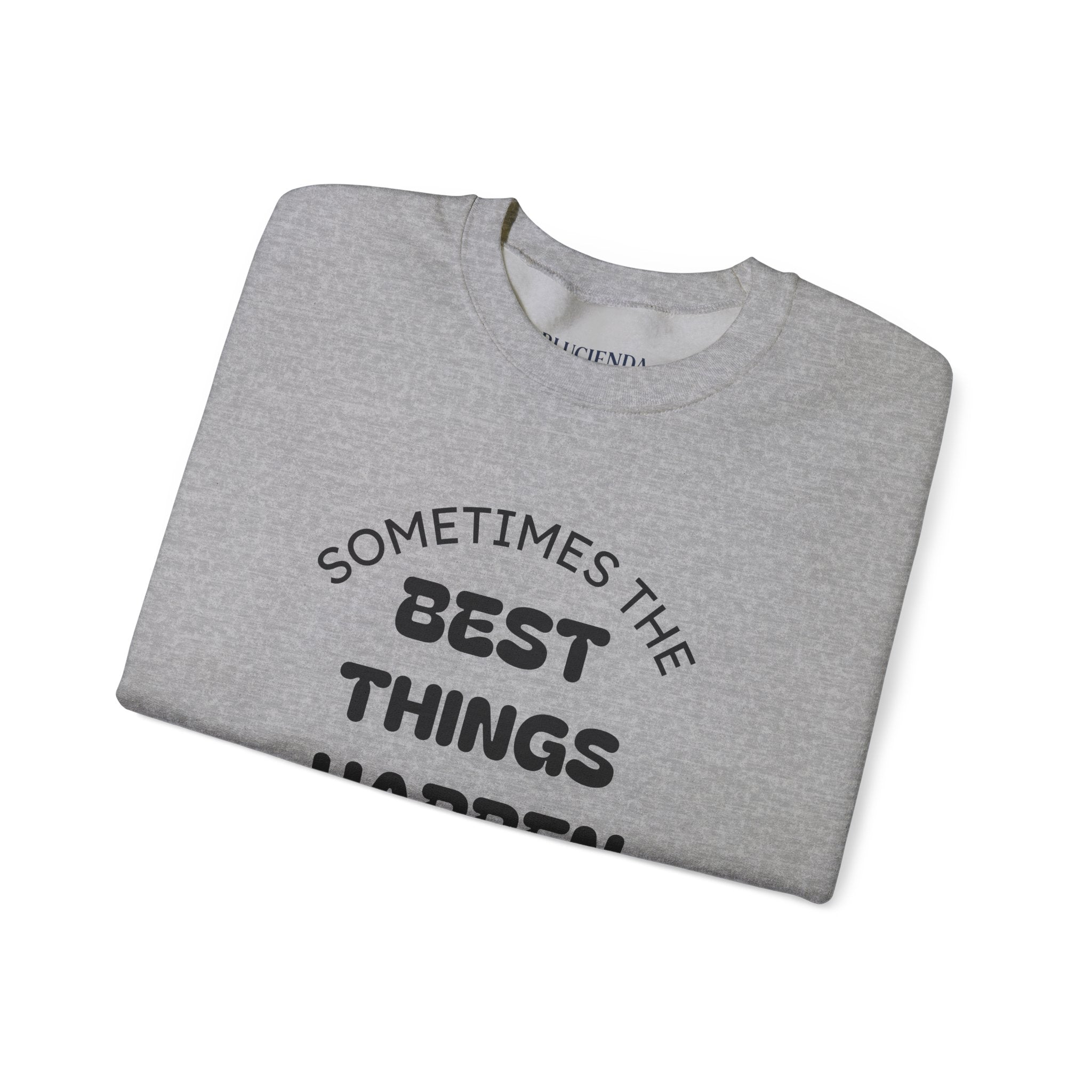 Crewneck Sweatshirt — "Sometimes The Best Things Happen By Accident" Inspirational Graphic