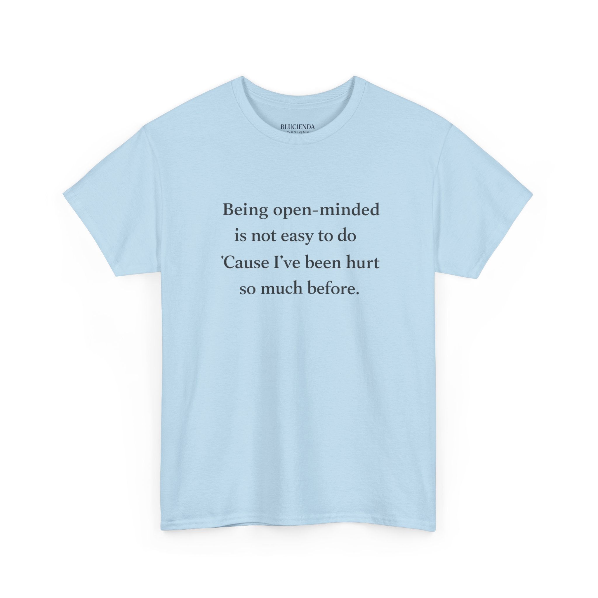"Being open-minded is not easy to do" Minimal Quote Tee