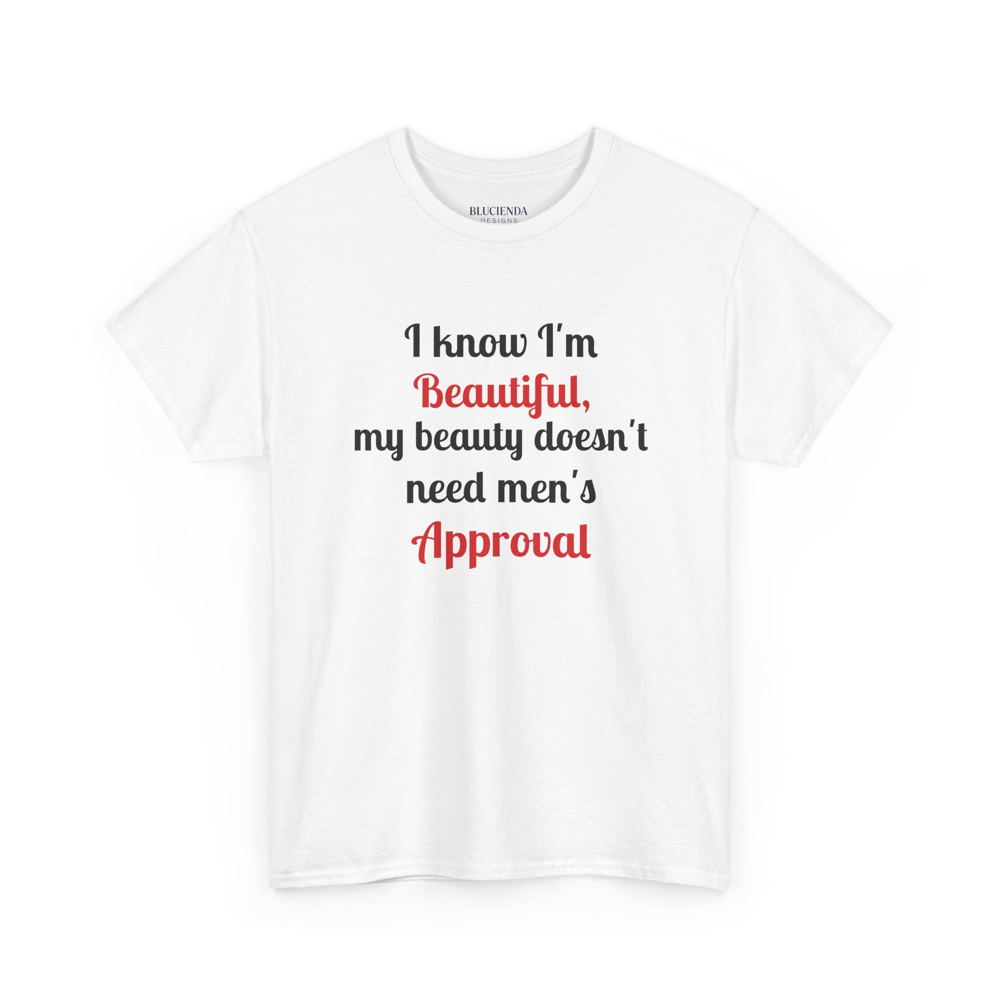I Know I'm Beautiful Tee — Feminist Slogan T-Shirt (No Men's Approval)