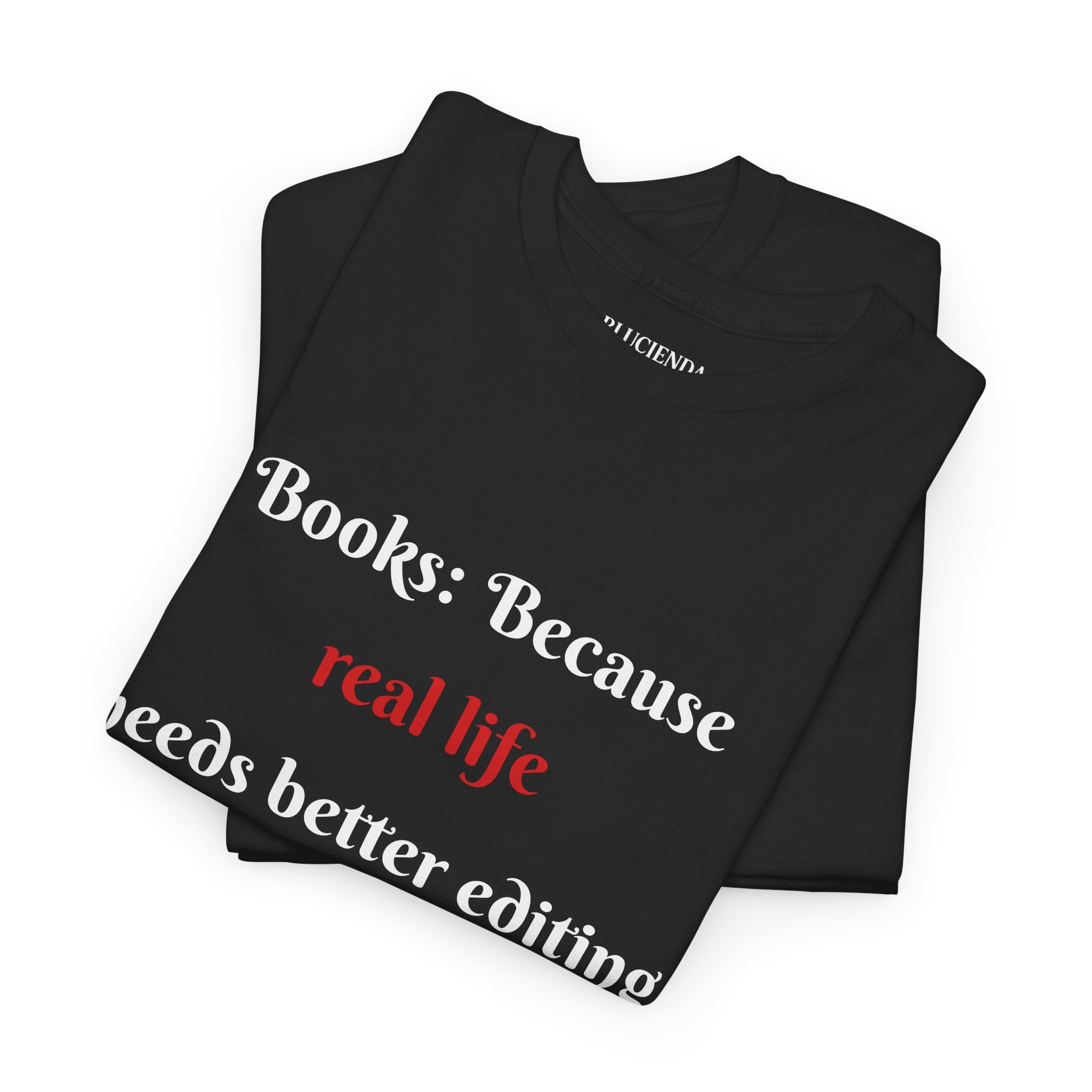 Books: Because Real Life Needs Better Editing T-Shirt