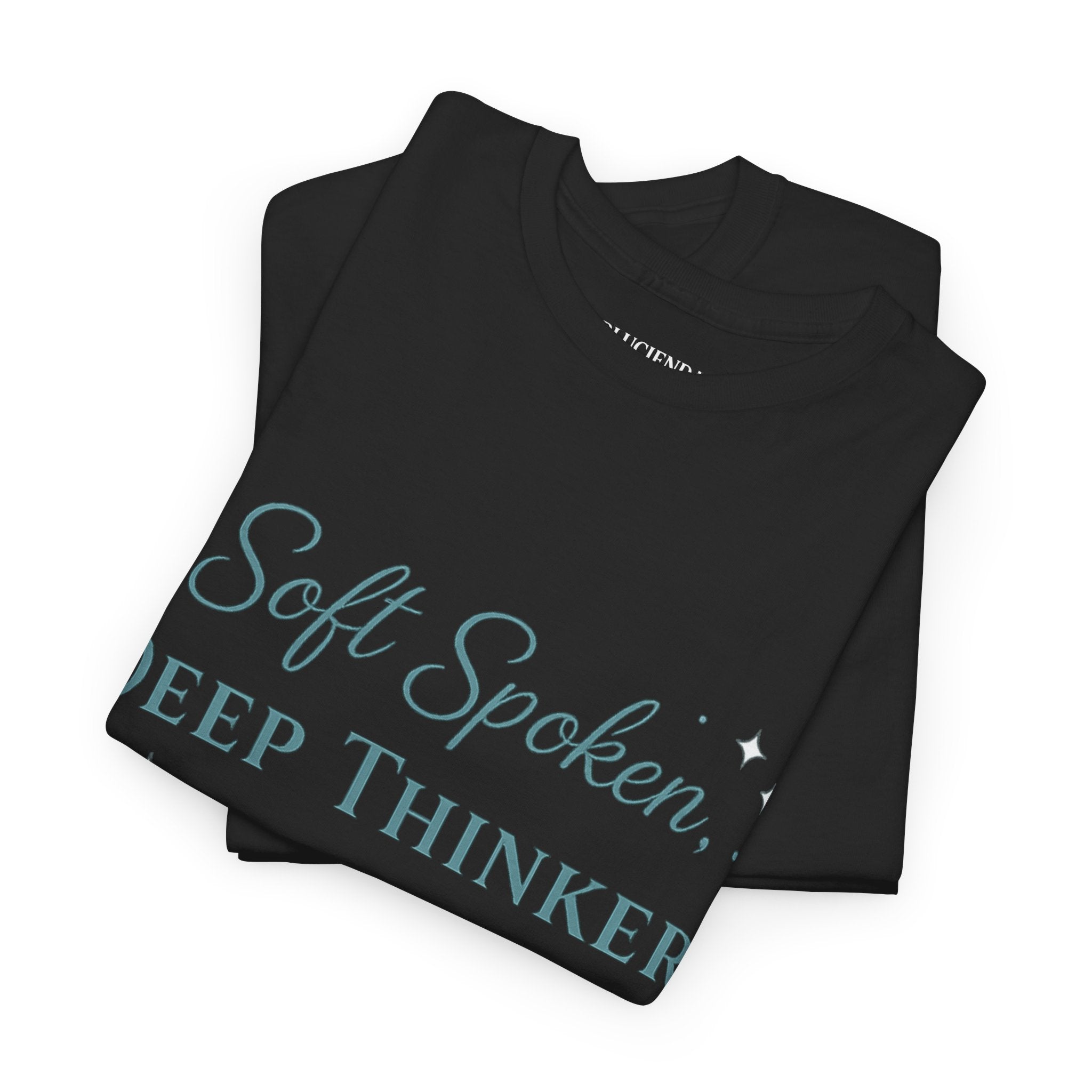 Soft Spoken, Deep Thinker T-Shirt