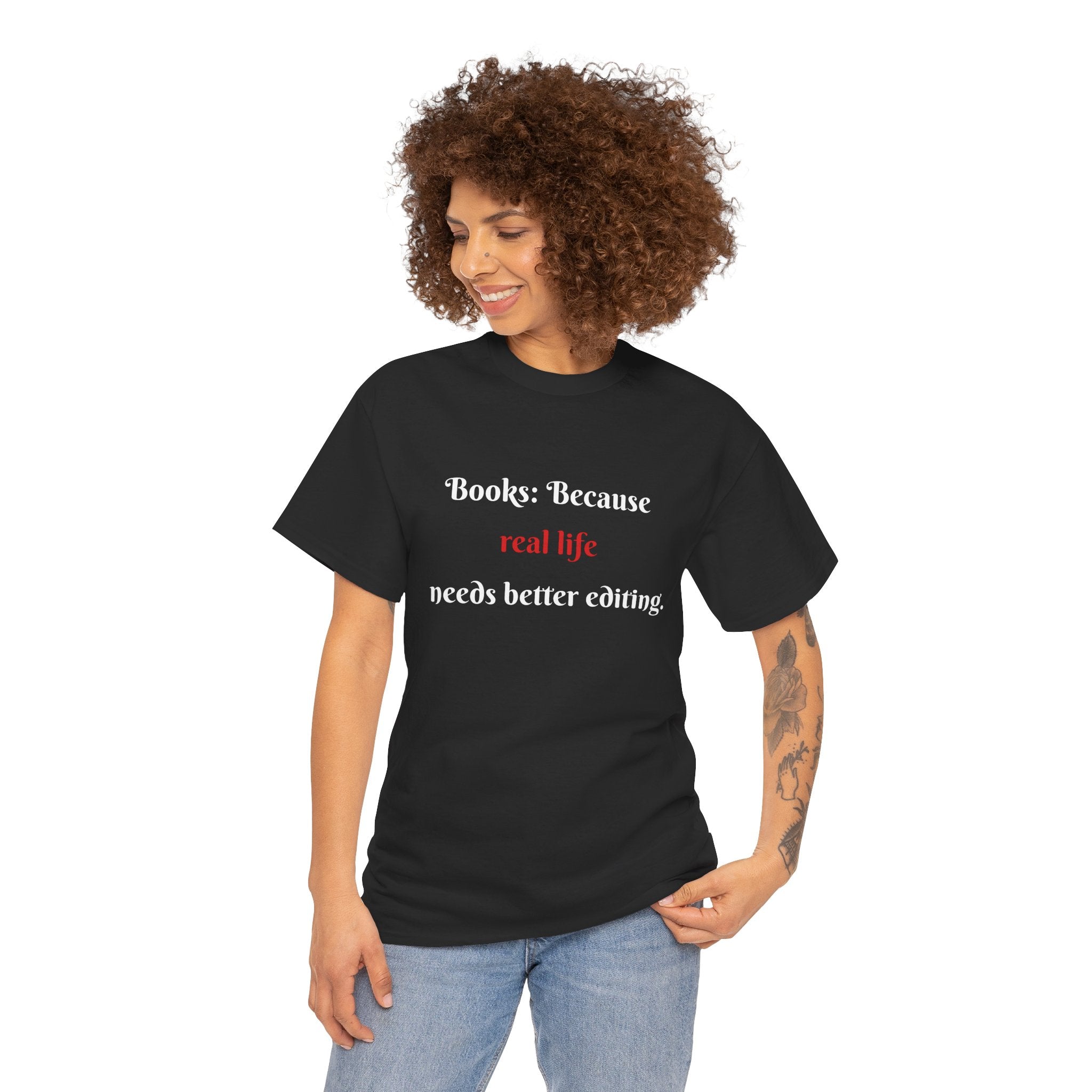 Books: Because Real Life Needs Better Editing T-Shirt