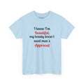 I Know I'm Beautiful Tee — Feminist Slogan T-Shirt (No Men's Approval)