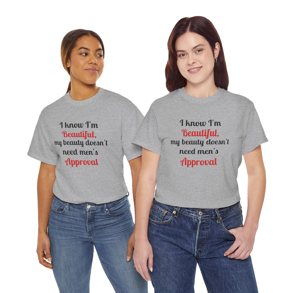 I Know I'm Beautiful Tee — Feminist Slogan T-Shirt (No Men's Approval)