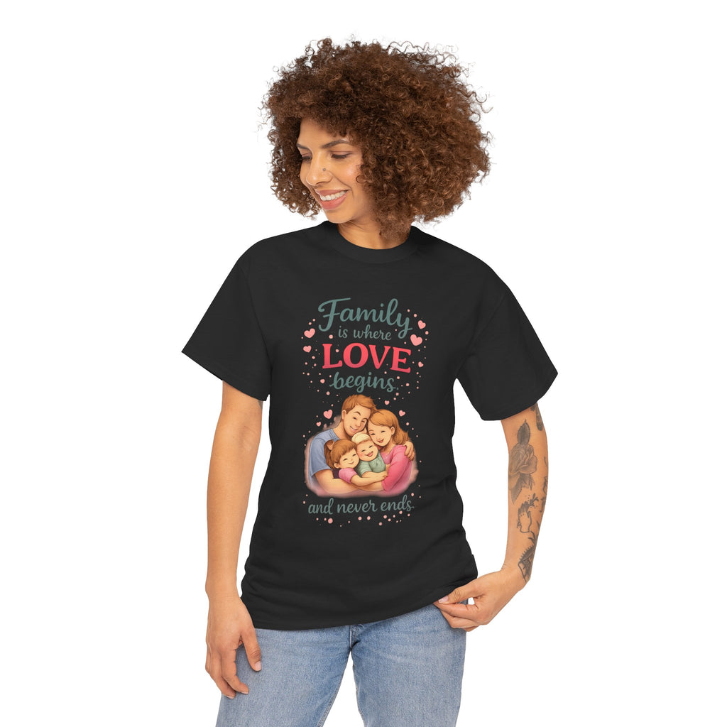 Family Love T-Shirt — “Family is where LOVE begins and never ends” Graphic Tee