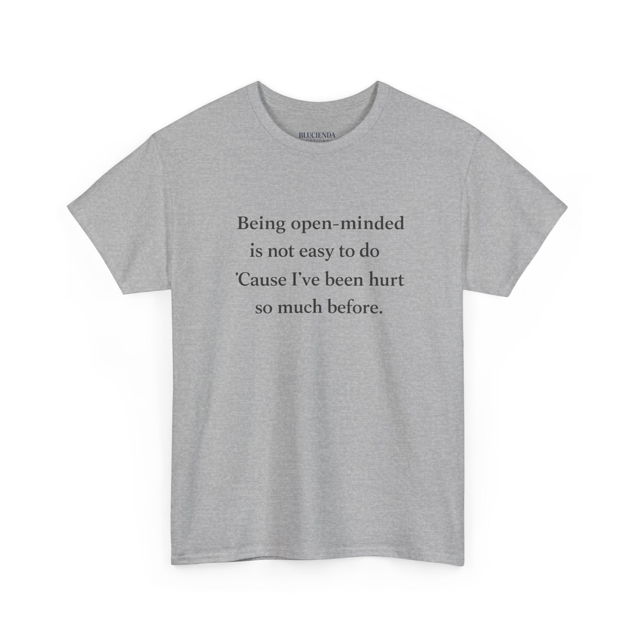 "Being open-minded is not easy to do" Minimal Quote Tee