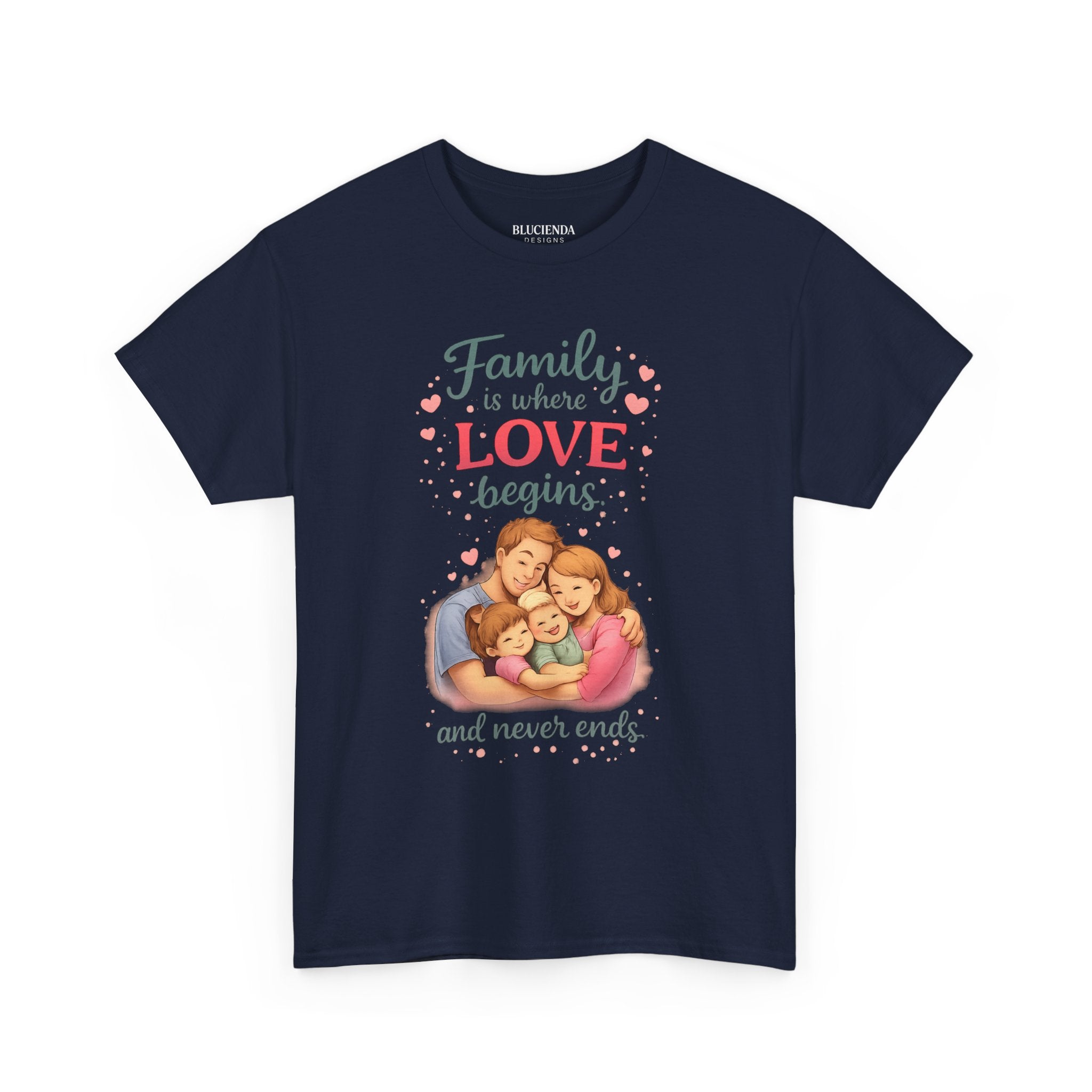 Family Love T-Shirt — “Family is where LOVE begins and never ends” Graphic Tee