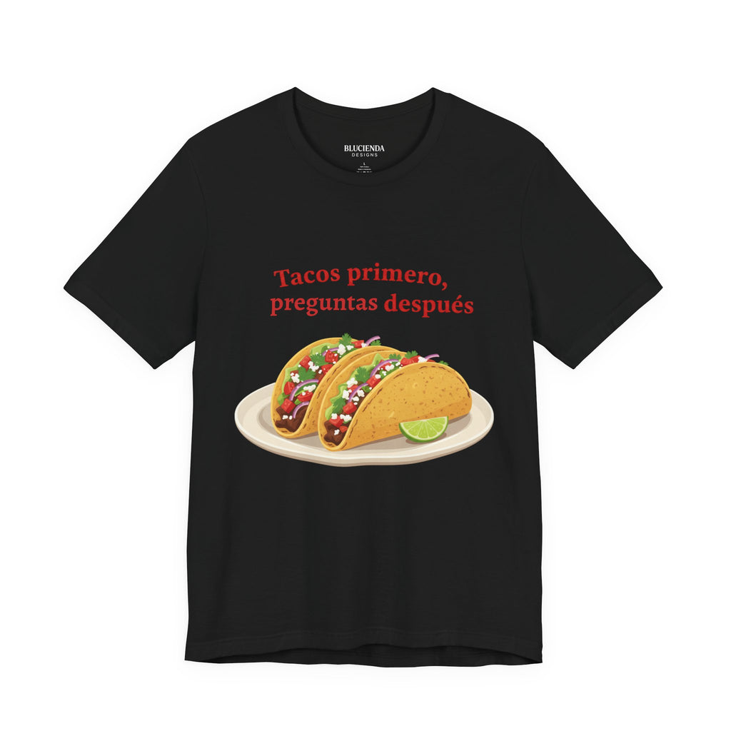 "Tacos primero, preguntas después" Funny Spanish Taco Tee