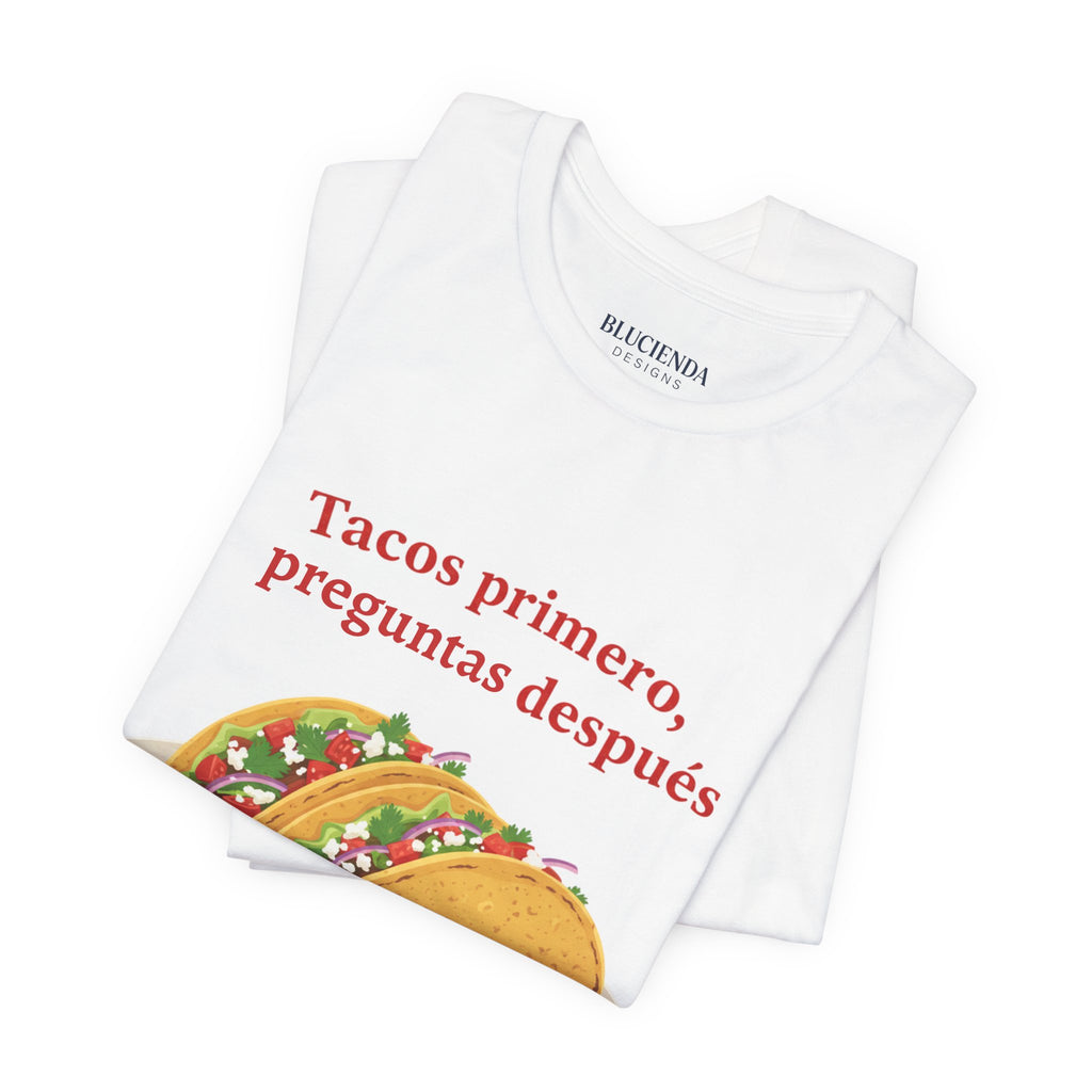 "Tacos primero, preguntas después" Funny Spanish Taco Tee