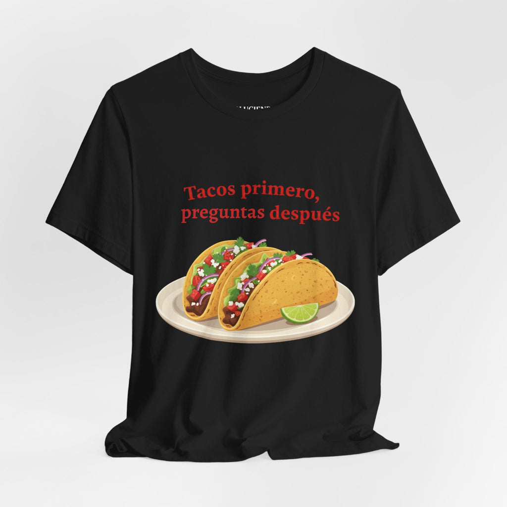 "Tacos primero, preguntas después" Funny Spanish Taco Tee