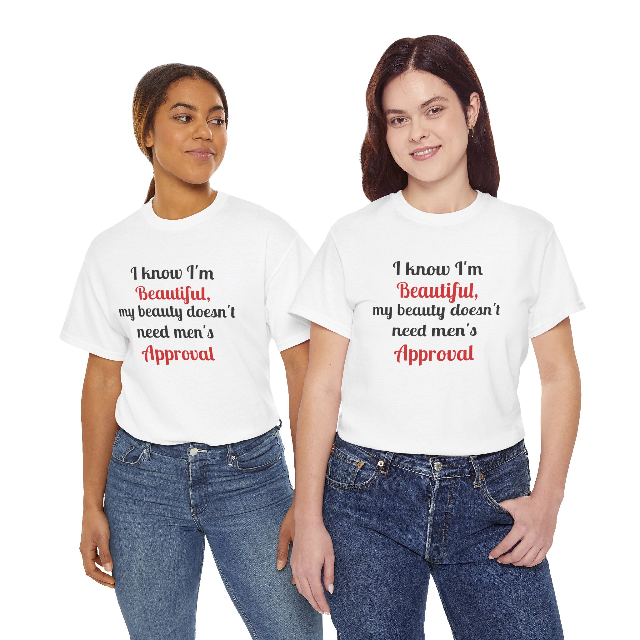 I Know I'm Beautiful Tee — Feminist Slogan T-Shirt (No Men's Approval)