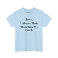 Sorry, I Already Made Plans With My Couch T-Shirt — Funny Cozy Stay-In Tee