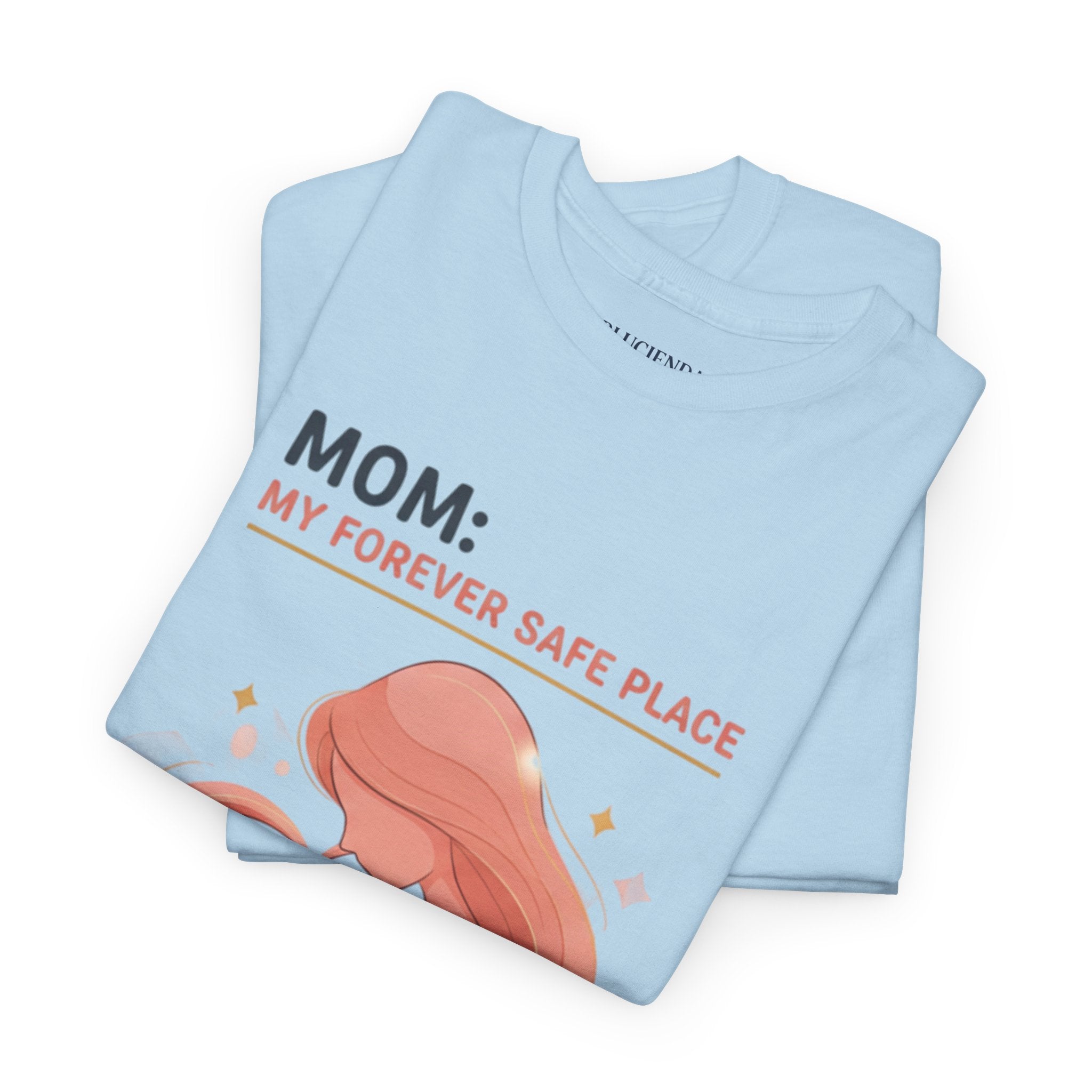 Mom: My Forever Safe Place T-Shirt