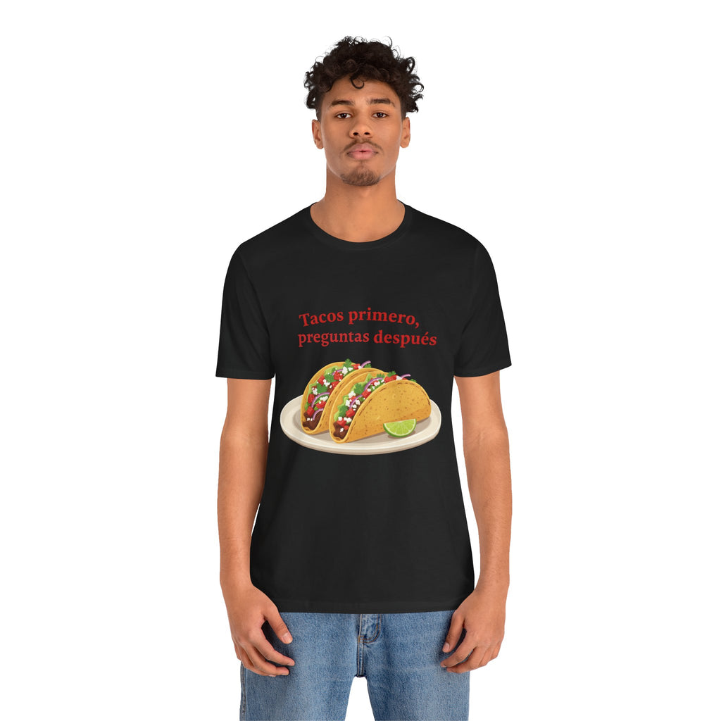 "Tacos primero, preguntas después" Funny Spanish Taco Tee