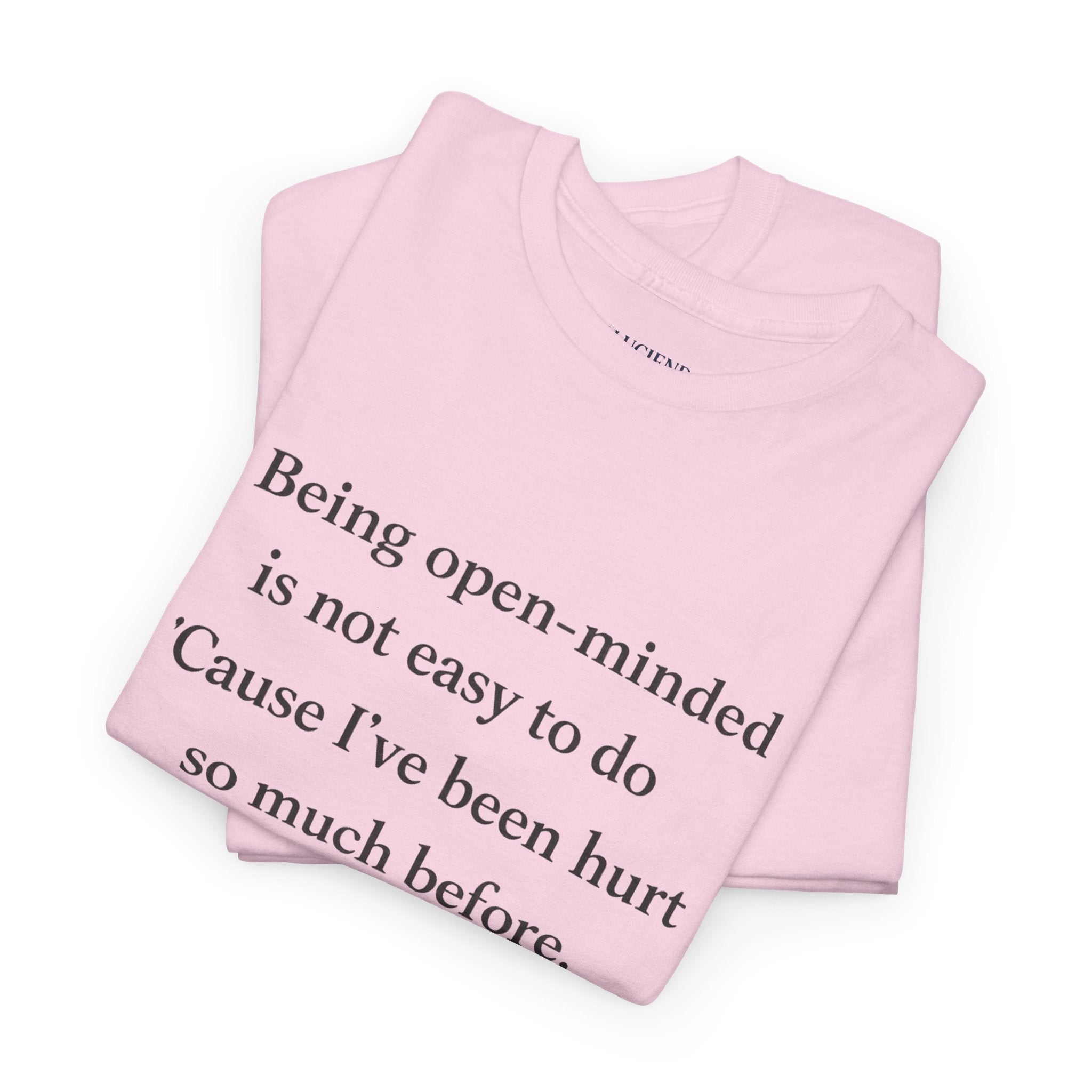 "Being open-minded is not easy to do" Minimal Quote Tee