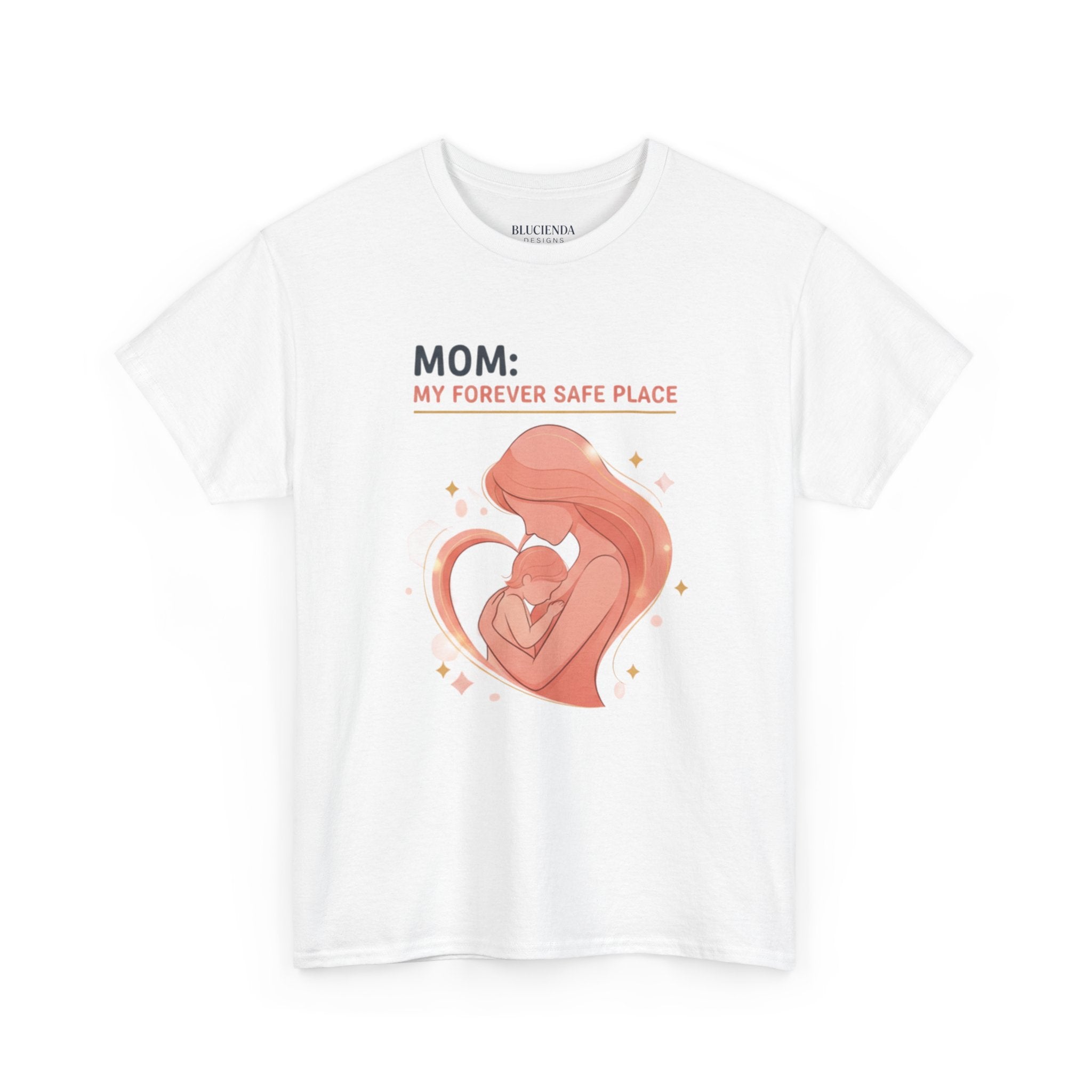 Mom: My Forever Safe Place T-Shirt
