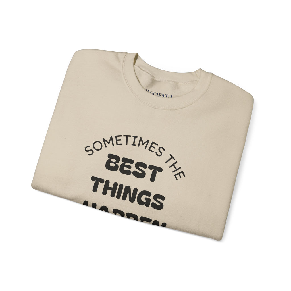 Crewneck Sweatshirt — "Sometimes The Best Things Happen By Accident" Inspirational Graphic