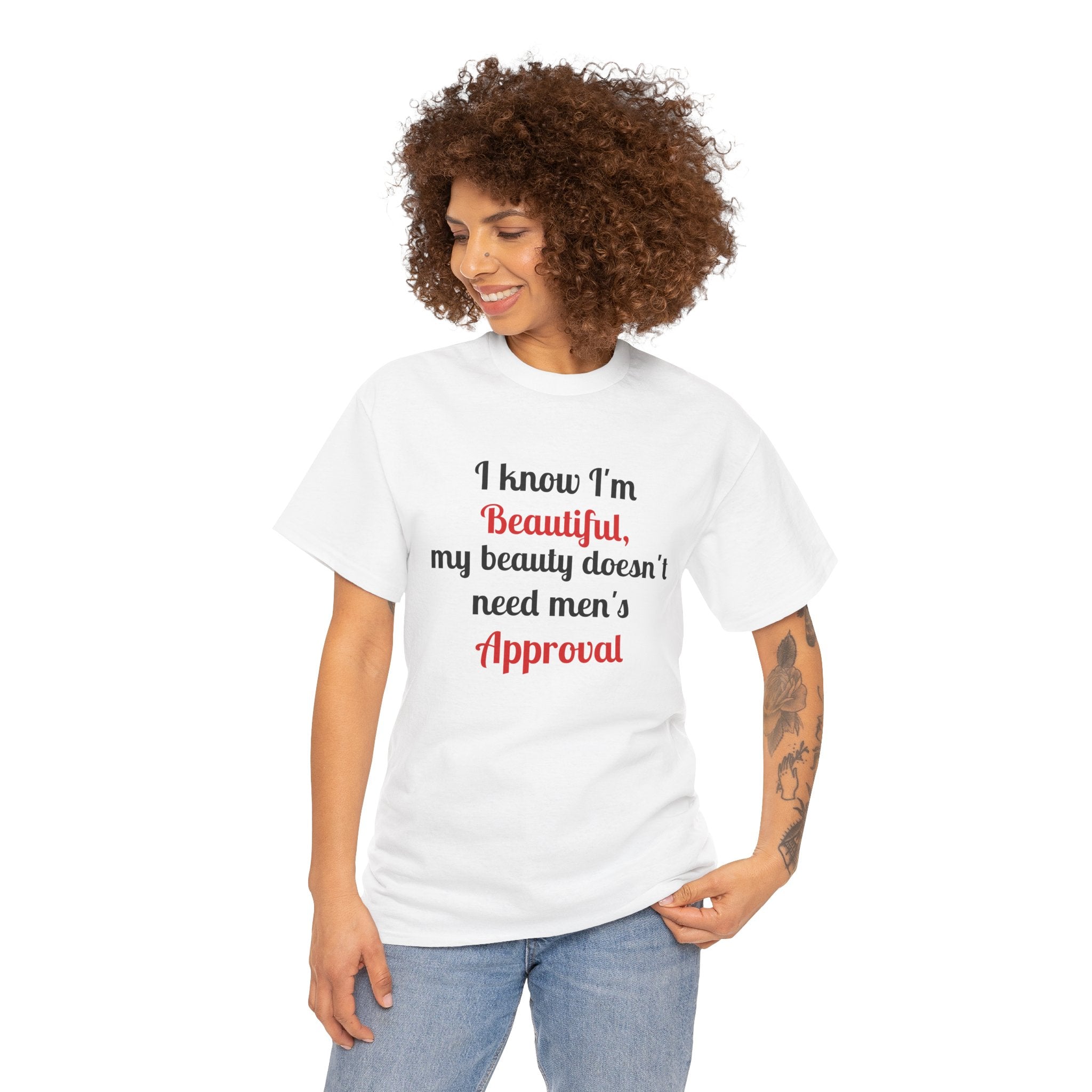 I Know I'm Beautiful Tee — Feminist Slogan T-Shirt (No Men's Approval)