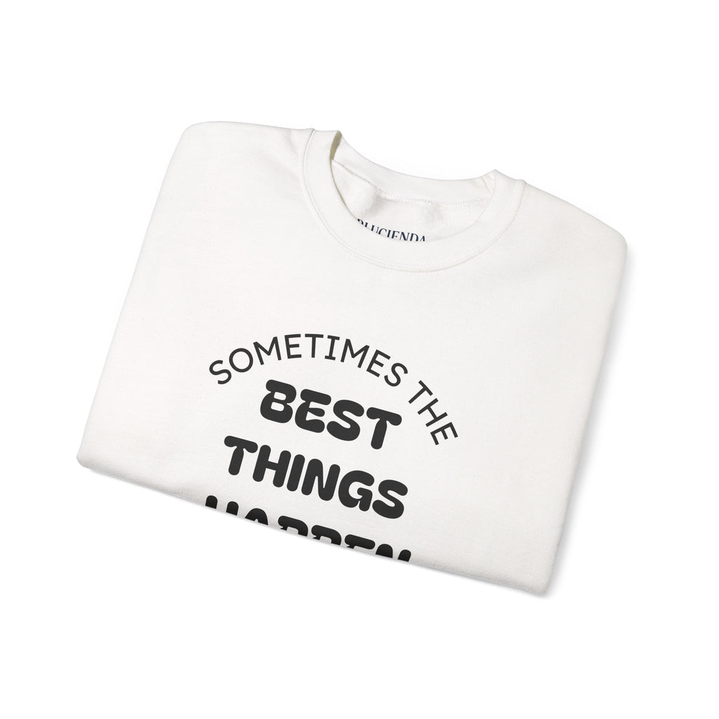 Crewneck Sweatshirt — "Sometimes The Best Things Happen By Accident" Inspirational Graphic