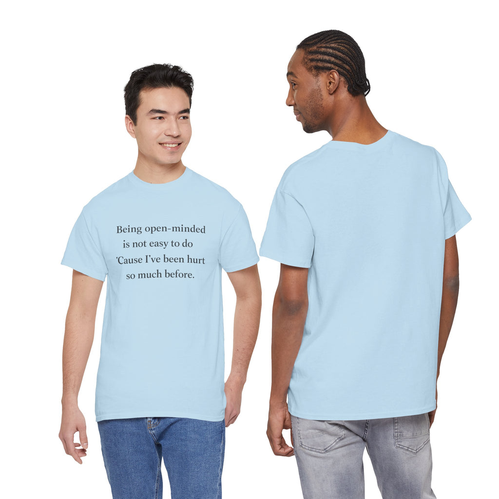 "Being open-minded is not easy to do" Minimal Quote Tee