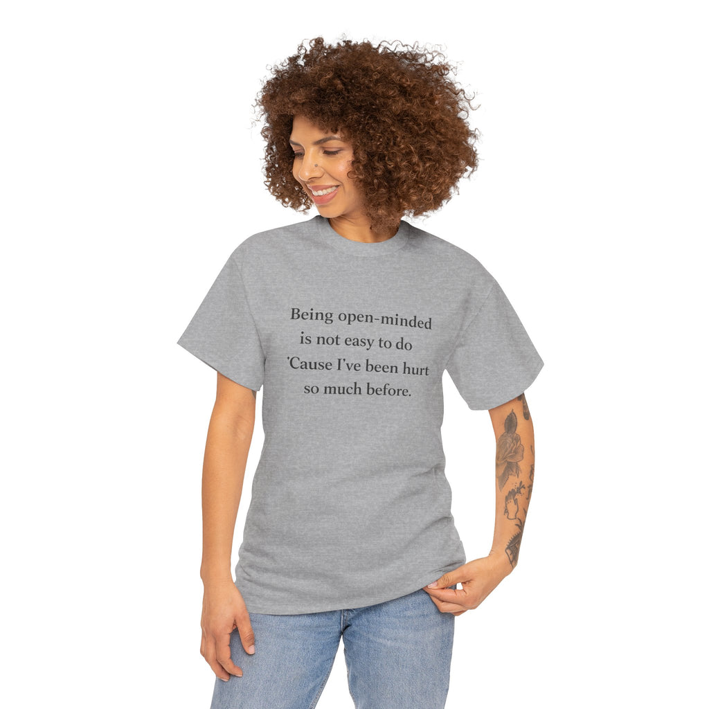 "Being open-minded is not easy to do" Minimal Quote Tee