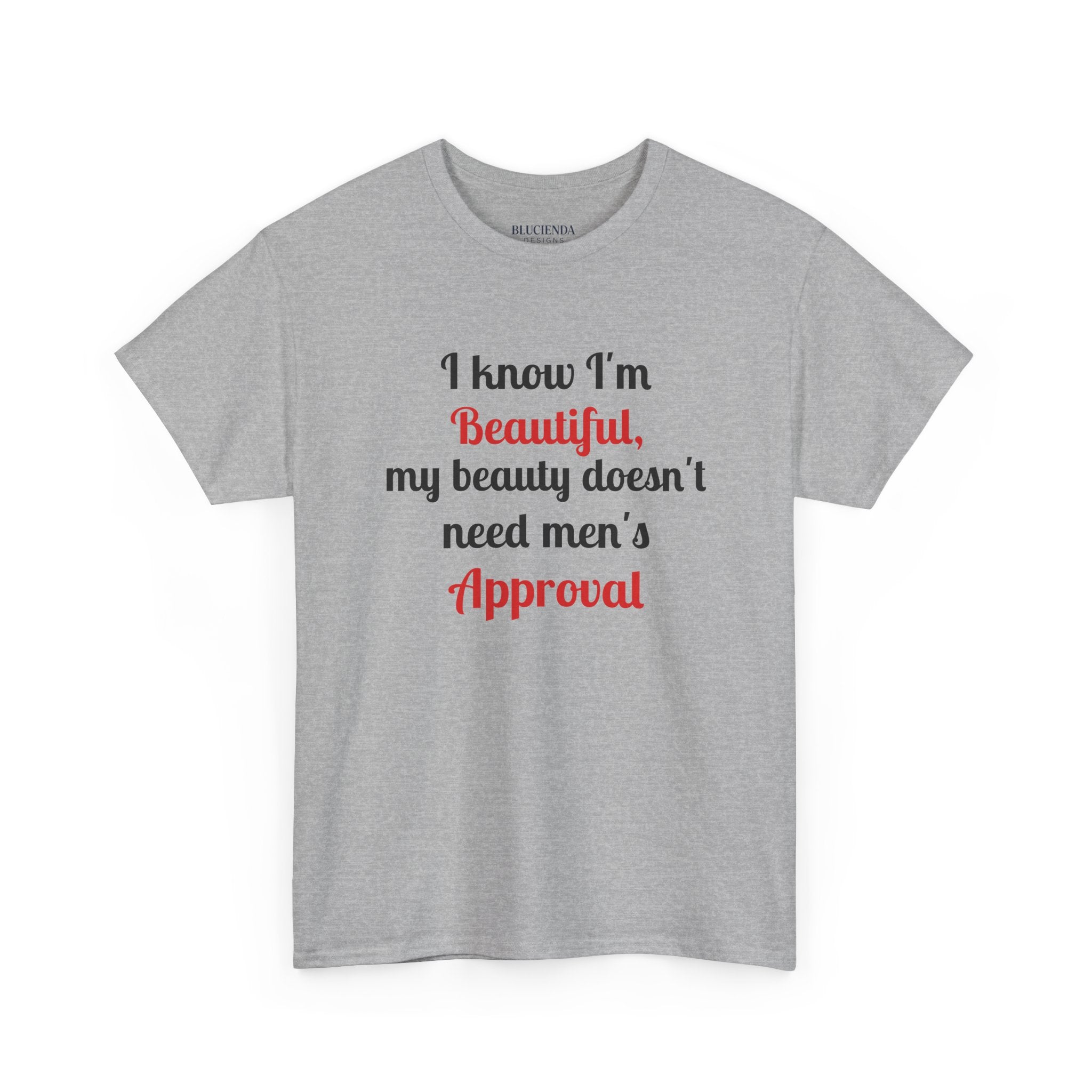 I Know I'm Beautiful Tee — Feminist Slogan T-Shirt (No Men's Approval)