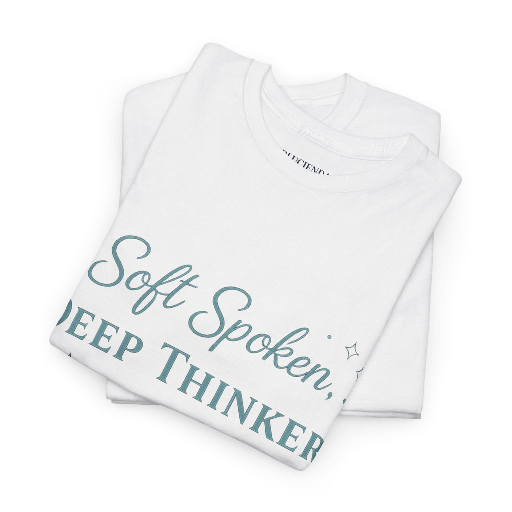 Soft Spoken, Deep Thinker T-Shirt